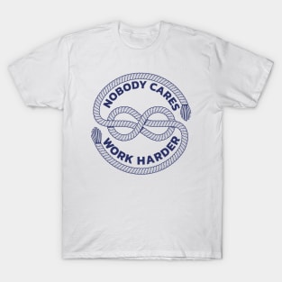 nobody cares work harder T-Shirt